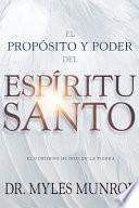 El Propósito Y El Poder del Espíritu Santo: El Gobierno de Dios En La Tierra (Spanish Language Edition, Purpose and Power of the Holy Spirit (Spanish)