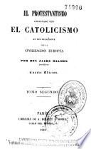 El Protestantismo comparado con el catolicismo en sus relaciones con la civilizacion europea