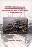 El puerto de Bahía Blanca tras la reforma del estado