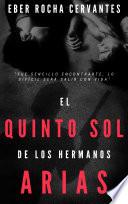 EL QUINTO SOL DE LOS HERMANOS ARIAS