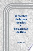 El Recobro de la Casa de Dios Y de la Ciudad de Dios