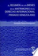 El régimen de los bienes en el matrimonio en el Derecho internacional privado venezolano