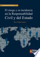 El riesgo y su incidencia en la responsabilidad civil y del Estado