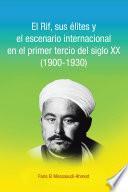 El Rif, sus élites y el escenario internacional en el primer tercio del siglo XX (1900-1930)