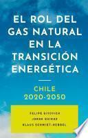 El rol del gas natural en la transición energética. Chile 2020-2050