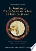 El Románico. Eclosión de mil años de arte cristiano