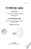 El secret del aguelo pesa bilingue en un acte y en vers, de costums valensianes original de D. Francisco Palanca y Roca