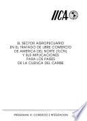 El sector agropecuario en el Tratado de Libre Comercio de América del Norte (TLCN) y sus implicaciones para los países de la cuenca del Caribe