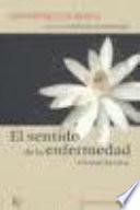 El sentido de la enfermedad : un viaje del alma