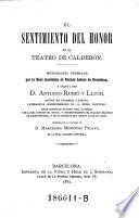 El sentimiento del honor en el teatro de Calderon. Monografia, precedida de un prologo de Marcelino Menendez Pelayo