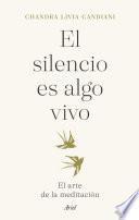 El silencio es algo vivo