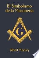 El Simbolismo de la Masonería
