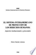 El sistema interamericano de protección de los derechos humanos