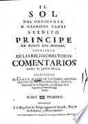 El Sol del Occidente. n. glorioso padre S. Benito ... Comentarios sobre su santa regla. Escriviolos el r.p.m.fr. Alonso de S. Vitores ... Tomo primero (-segundo)