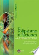 EL SOLIPSISMO Y LAS RELACIONES DE INTERSUBJETIVIDAD