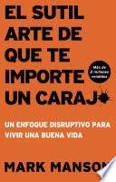 El sutil arte de que te importe un caraj* - Segunda Edición