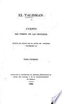 El Talisman, cuento del tiempo de las Cruzadas. Escrito en ingles por el autor de “Ivanhoe” [Sir Walter Scott].