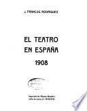El teatro en España, 1908-[09