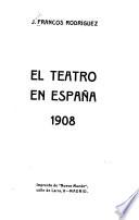 El teatro en España, 1908