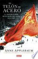 El telón de acero : la destrucción de Europa del Este, 1944-1956