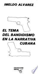 El tema del bandidismo en la narrativa cubana