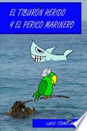 El Tiburón Herido y el Perico Marinero