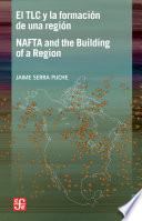 El TLC y la formación de una región / NAFTA and the Building of a Region