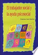 El Trabajador Social y la Ayuda Psicosocial