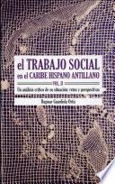 El trabajo social en el Caribe hispano antillano: Análisis crítico de su situación: retos y perspectivas