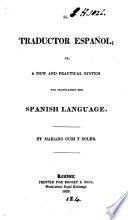 El Traductor español; or, a New and practical system for translating the Spanish language