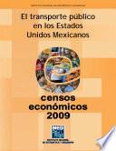 El transporte público en los Estados Unidos Mexicanos. Censos Económicos 2009
