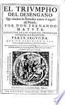El Trivmpho Del Desengaño, Contra el engaño y astucia de la edades del Mundo, para todas professiones, i para todos estados
