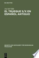 El trueque s/x en español antiguo
