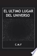 El Último Lugar Del Universo