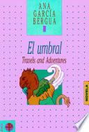 El umbral. Travels and Adventures