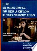 El uso del análisis sensorial para medir la aceptación de clones promisorios de Papa