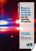 El uso no letal y el no uso de las armas por los agentes de policía
