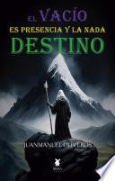 El vacío es presencia y la nada destino