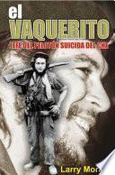 El vaquerito. Jefe del pelotón suicida del Che
