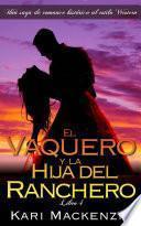 El vaquero y la hija del ranchero (Una saga de romance histórico al estilo Western. Parte 4)