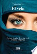 El velo. Historia singular de una prenda entre las religiones