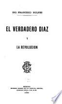 El verdadero Diaz y la revolucion