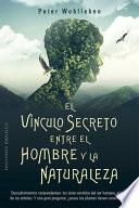 El Vinculo Secreto Entre El Hombre Y La Naturaleza