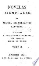 El zeloso estremeño. La ilustre fregona. Las dos doncellas. La Señora Cornelia. El casamiento engañoso. Coloquio qu pasó entre Cipion y Berganza. La tia fingida