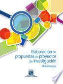 Elaboración de propuestas de proyectos de investigación. Metodología