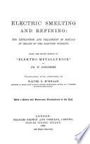 Electric smelting and refining, tr., with additions, by W.G. McMillan