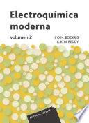 Electroquímica moderna. Vol. 2