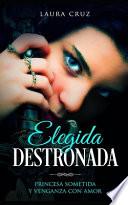 Elegida Destronada