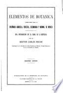 Elementos de botanica arreglados para la enseñanza agricola, forestal, secundaria y normal de Mexico