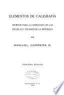 Elementos de caligrafía, escritos para la enseñanza en las escuelas y colegios de la república